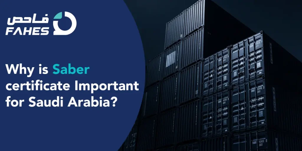 Why is Saber certificate Important for Saudi Arabia?