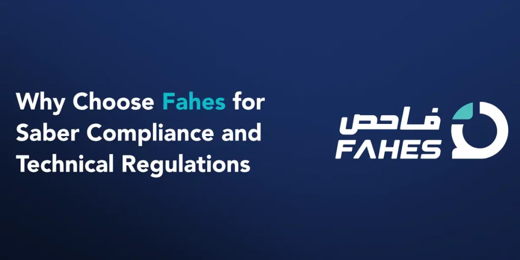 Why Choose Fahes for Saber Compliance and Technical Regulations?