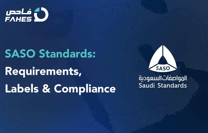 How Fahes Helps Your Products Meet SASO standards Requirements